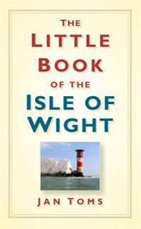 Bokomslag för "The Little Book of the Isle of Wight"