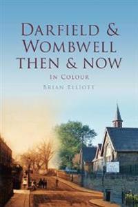 Darfield & Wombwell Then & Now
