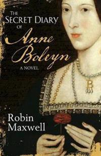 The Secret Diary Of Anne Boleyn