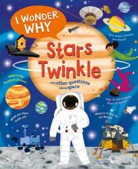 Bokomslag för "I Wonder Why Stars Twinkle: And Other Questions about Space"
