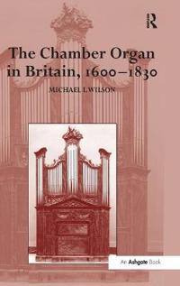 The Chamber Organ in Britain, 1600–1830