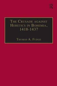 The Crusade against Heretics in Bohemia, 1418–1437