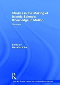Bokomslag för "Studies in the Making of Islamic Science: Knowledge in Motion"
