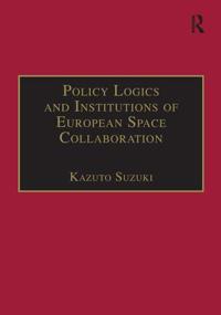 Policy Logics and Institutions of European Space Collaboration