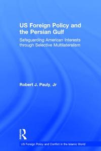 US Foreign Policy and the Persian Gulf