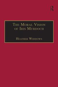 The Moral Vision of Iris Murdoch
