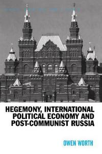 Hegemony, International Political Economy and Post-Communist Russia