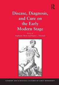 Bokomslag för "Disease, Diagnosis, and Cure on the Early Modern Stage"