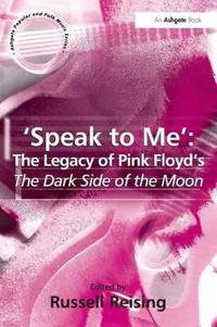 Bokomslag för "'Speak to Me': The Legacy of Pink Floyd's The Dark Side of the Moon"