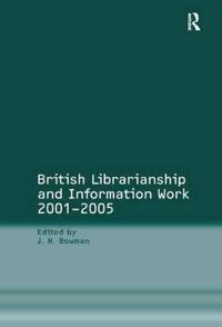 Bokomslag för "British Librarianship and Information Work 2001–2005"