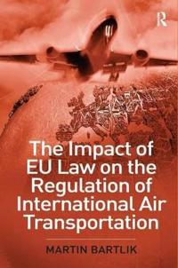 Bokomslag för "The Impact of EU Law on the Regulation of International Air Transportation"