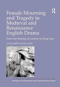 Bokomslag för "Female Mourning And Tragedy in Medieval And Renaissance English Drama"