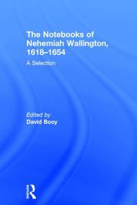 The Notebooks of Nehemiah Wallington, 1618–1654