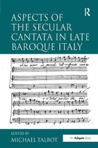 Bokomslag för "Aspects of the Secular Cantata in Late Baroque Italy"