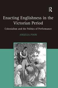 Bokomslag för "Enacting Englishness in the Victorian Period"