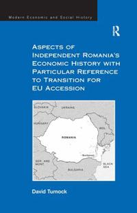 Bokomslag för "Aspects of Independent Romania's Economic History with Particular Reference to Transition for EU Accession"