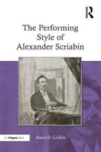 Bokomslag för "The Performing Style of Alexander Scriabin"