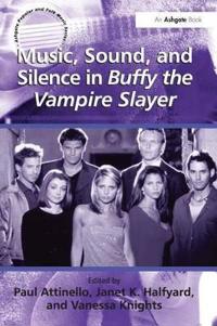 Bokomslag för "Music, Sound, and Silence in Buffy the Vampire Slayer"