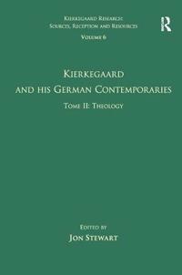 Volume 6, Tome II: Kierkegaard and His German Contemporaries - Theology
