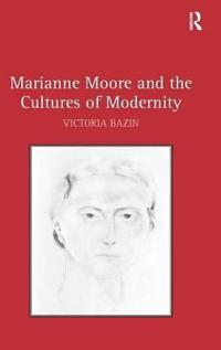 Bokomslag för "Marianne Moore and the Cultures of Modernity"