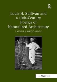 Bokomslag for "Louis H. Sullivan and a 19th-Century Poetics of Naturalized Architecture"