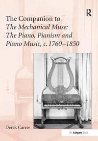 Bokomslag for "The Companion to The Mechanical Muse: The Piano, Pianism and Piano Music, c.1760–1850"