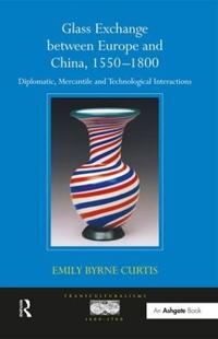 Kirjan kansi "Glass Exchange between Europe and China, 1550–1800"
