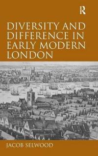 Diversity and Difference in Early Modern London