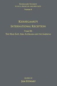 Volume 8, Tome III: Kierkegaard's International Reception – The Near East, Asia, Australia and the Americas