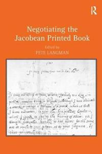 Negotiating the Jacobean Printed Book