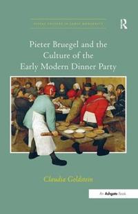 Bokomslag för "Pieter Bruegel and the Culture of the Early Modern Dinner Party"