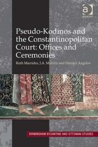 Bokomslag för "Pseudo-Kodinos and the Constantinopolitan Court: Offices and Ceremonies"