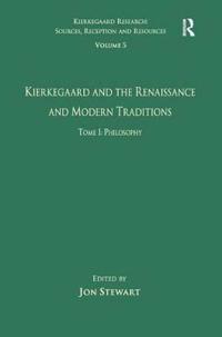 Volume 5, Tome I: Kierkegaard and the Renaissance and Modern Traditions - Philosophy