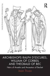 Bokomslag för "Archbishops Ralph D'Escures, William of Corbeil and Theobald of Bec"