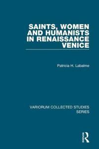 Bokomslag för "Saints, Women and Humanists in Renaissance Venice"
