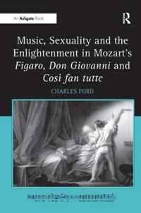 Bokomslag for "Music, Sexuality and the Enlightenment in Mozart's Figaro, Don Giovanni and Così fan tutte"