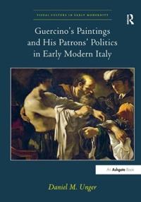 Bokomslag för "Guercino’s Paintings and His Patrons’ Politics in Early Modern Italy"