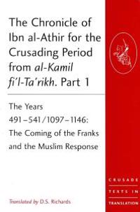 The Chronicle of Ibn al-Athir for the Crusading Period from al-Kamil fi'l-Ta'rikh. Parts 1-3