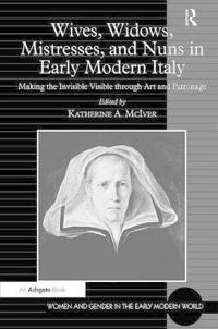 Wives, Widows, Mistresses, and Nuns in Early Modern Italy