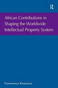 African Contributions in Shaping the Worldwide Intellectual Property System