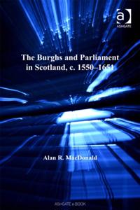 Burghs and Parliament in Scotland, c. 1550-1651