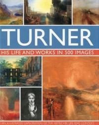 Turner: His Life & Works In 500 Images