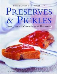 Complete Book of Preserves, Pickles, Jellies, Jams & Chutneys