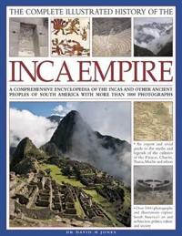 Complete Illustrated History of the Ancient Inca Empire