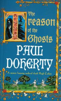 Treason of the Ghosts (Hugh Corbett Mysteries, Book 12)