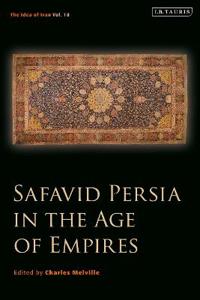 Safavid Persia in the Age of Empires