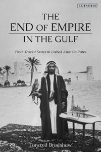 Bokomslag för "The End of Empire in the Gulf"