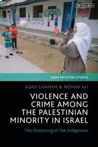 Violence and Crime among the Palestinian Minority in Israel