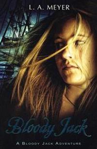 Bloody Jack: Being an Account of the Curious Adventures of Mary "Jacky" Faber, Ship's Boy