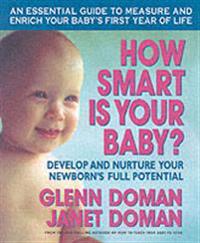 How smart is your baby - develop and nurture your newborns full potential